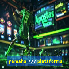 yamaha 777 plataforma